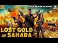 Lagu LOST GOLD OF SAHARA - Hollywood Movie Hindi Dubbed | Monica, Christopher | Action Adventure Movie
