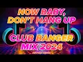 Download Lagu CLUB BANGER DISCO MIX 2024 | NOW BABY, DON'T HANG UP TIKTOK VIRAL (AEVNDX Remix)