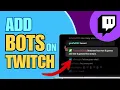 ADD BOTS IN YOUR TWITCH CHAT 2025 FULL GUIDE