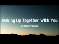 Ardhito Pramono - Waking Up Together With You (Lyrics)