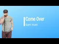 Sam Hunt -   Come Over (Lyrics)
