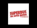 Superbus - Un autre monde (Téléphone Tribute)