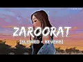 Lagu Zaroorat Lofi Mix [Slowed + Reverb] | Ek Villain | Mustafa Z | Lyrics | Hindi Song | Sad Song | LSM