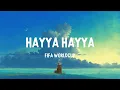Hayya Hayya (Better Together) (Lyrics) | FIFA World Cup 2022
