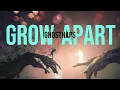 GROW APART - GHOSTNAPS  ♫ ♪ ♫