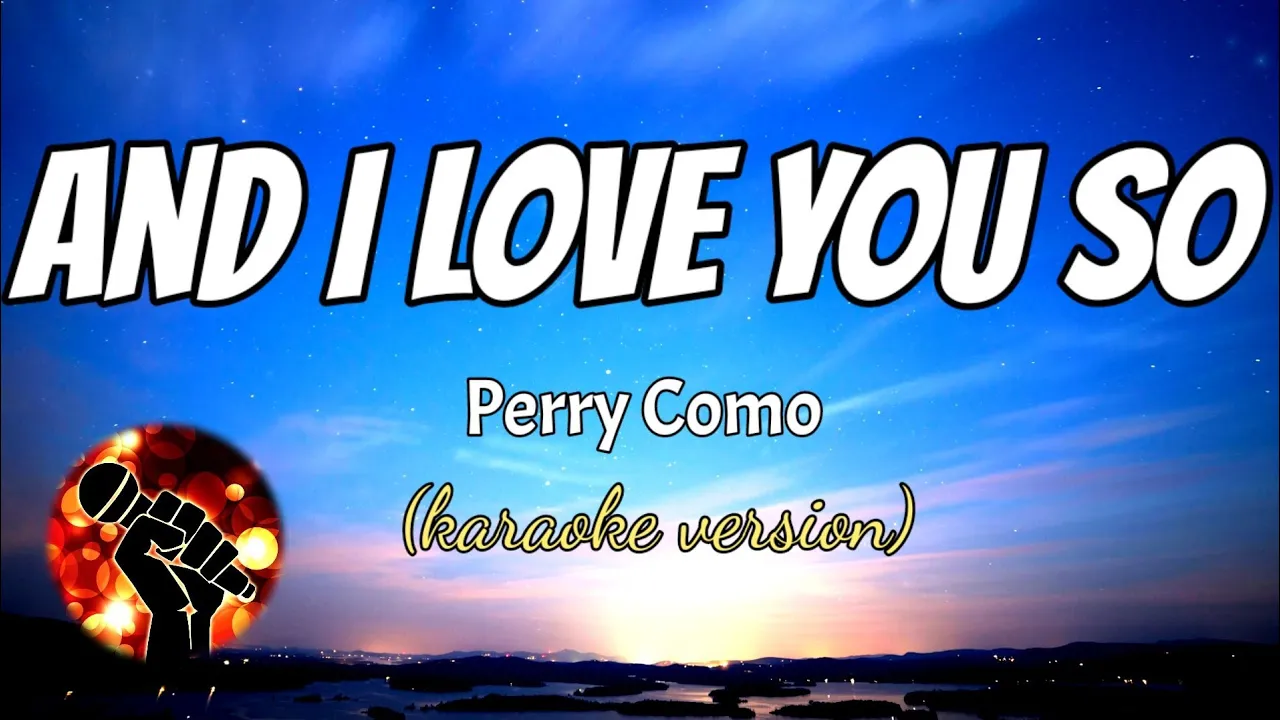 AND I LOVE YOU SO - PERRY COMO (karaoke version)