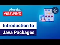 Introduction to Java Packages Multithreading Java Packages Threads Edureka Java Rewind - 3