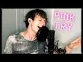 Download Lagu Try - P!nk (Male Cover by Nick Holleman)