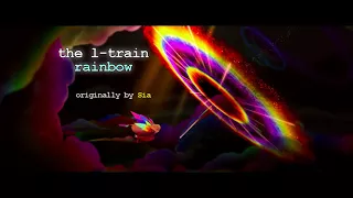 Download The L-Train - Rainbow (Sia cover) MP3