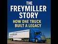 The Freymiller Story How One Truck Built a Legacy
