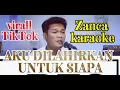 Lagu Aku dilahirkan untuk siapa karaoke zanca (cover)