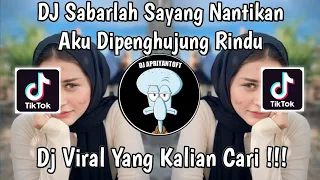 dj sabarlah sayang nantikan aku di penghujung rindu dj apa kabarmu disana viral tik tok 2024 