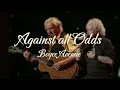 Download Lagu AGAINST ALL ODDS (Take a look at me now) | Boyce Avenue