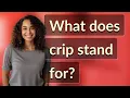 What does crip stand for