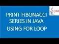 Write a java program to print fibonacci series using loops