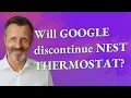 Will Google discontinue Nest Thermostat