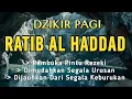 Download Lagu DZIKIR PAGI PEMBUKA PINTU REZEKI | Dzikir RATIB AL-HADDAD dengan teks Arab, Latin, dan Arti