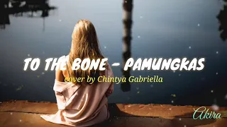 Download To The Bone - Pamungkas || Cover Lyrics (Chintya Gabriella) MP3