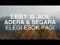 Download Lagu Ebiet G. Ade, Adera, Segara - Elegi Esok Pagi (2025) | Lirik Lagu Indonesia