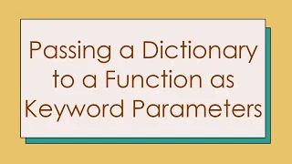 Passing a Dictionary to a Function as Keyword Parameters