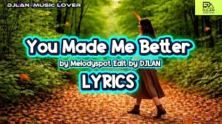 you made me better melodyspot edit by djlan viral song lyrics 