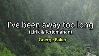 ive been away too long george baker lirik u0026 terjemahan 