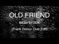 Old Friend - Elderbrook (Frank Delour Club Edit)