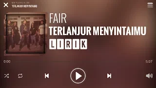 fair terlanjur menyintaimu lirik