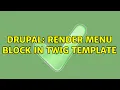 Drupal Render menu block in twig template 2 Solutions