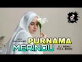 Lagu DJ ENAK PURNAMA MERINDU REMIX FULL BASS