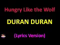 Lagu Duran Duran - Hungry Like the Wolf (Lyrics version)