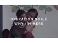 Operation Smile Why I m Here