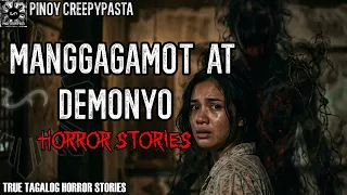 MANGAGAMOT AT DEMONYO HORROR STORIES | PINOY CREEPYPASTA