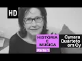 Lagu História e Música | Cynara - Quarteto em Cy (Parte 1)