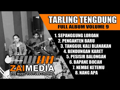 Download MP3 TARLING TENGDUNG POPULER ...!!!!! Full Album VOL 9  (COVER) By Zaimedia Live Music