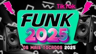 FUNK DO TIK TOK 2025 MÚSICAS DO TIKTOK 2025 FUNK ATUALIZADO OS MELHORES MAIS TOCADOS 
