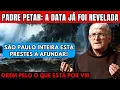 Lagu PADRE PETAR: URGENTE! TRÊS FENÔMENOS DESASTROSOS ESTÃO PRESTES A ENGOLIR SÃO PAULO INTEIRA