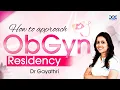 How to Approach ObGyn Residency How to Excel in ObGyn Residency ObGyn Residency Success Tips