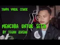 Lagu Karoke duet mencoba untuk setia tanpa vokal cewek (teguh ikhsan TL) for famale 