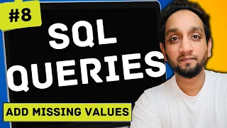 Add Missing Values - SQL Interview Query 8 SQL Problem Level MEDIUM