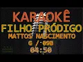 Matos Nascimento, filho Prodigo playback karaoke