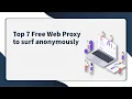 Top 7 Free Web Proxy Server to Surf Website Anonymously