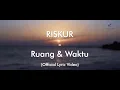 Lagu RISKUR - Ruang dan Waktu (Official Lyric Video)