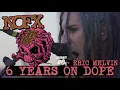 NOFX - 6 YEARS ON DOPE + ERIC MELVIN(NOFX) INTERVIEW
