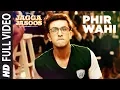 Download Lagu Jagga Jasoos: Phir Wahi Full Video Song | Ranbir, Katrina | Pritam, Arijit | Amitabh B