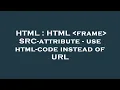 HTML HTML frame SRC-attribute - use html-code instead of URL