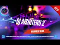 Lagu DJ AISHITERU 2 - BREAKBEAT VIRAL TIKTOK TERBARU 2025 FULL BASS