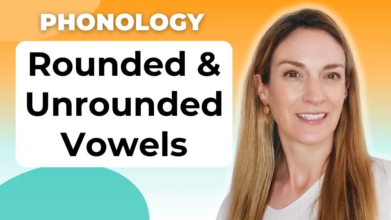 Rounded & unrounded vowels | Phonology