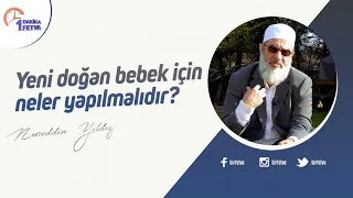 Yeni doğan bebek için neler yapılmalıdır?