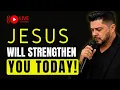 Live Morning Prayer Jesus Will Strengthen You Today